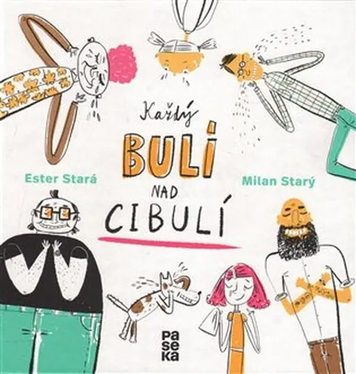 Každý bulí nad cibulí - Ester Stará