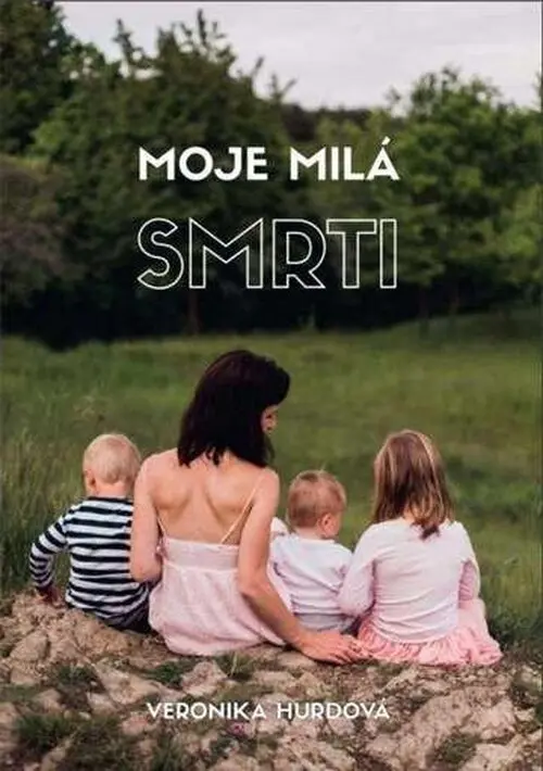 Moje milá smrti - Veronika Hurdová