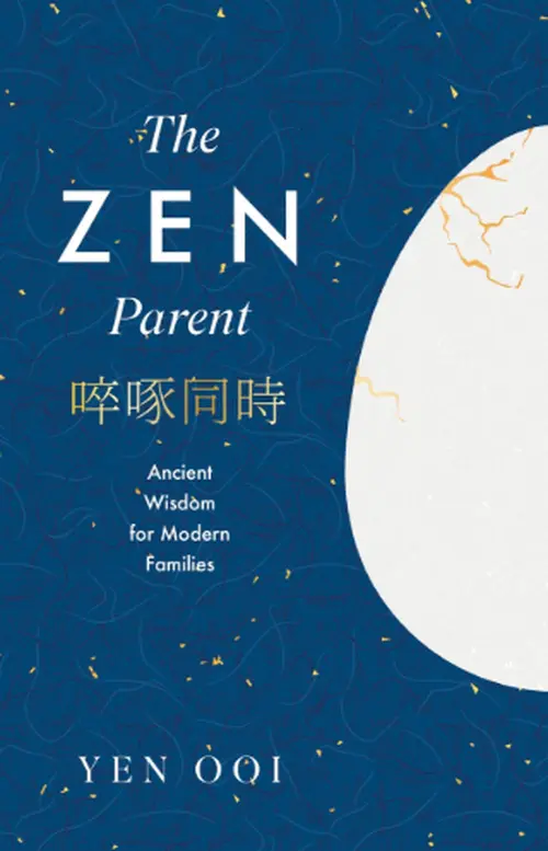 The Zen Parent (Ancient Wisdom for Modern Families) - Yen Ooi