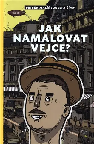 Jak namalovat vejce - Příběh malíře Josefa Šímy - Silvie Šeborová