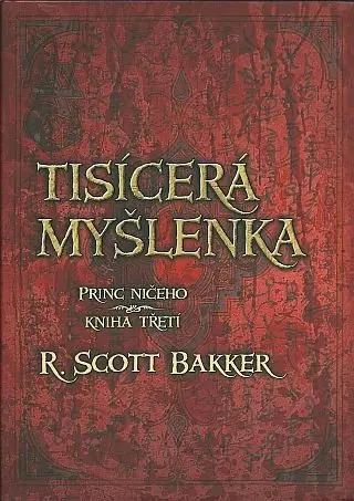 Princ ničeho 3 - Tisícerá myšlenka - R. Scott Bakker