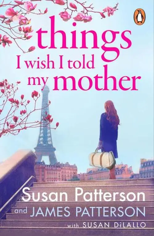 Things I Wish I Told My Mother: The instant New York Times bestseller - James Patterson