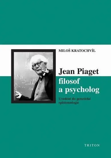 Jean Piaget filosof a psycholog - Miloš Kratochvíl