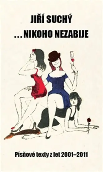 ... nikoho nezabije - Písňové texty z let 2001 - 2011 - Jiří Suchý