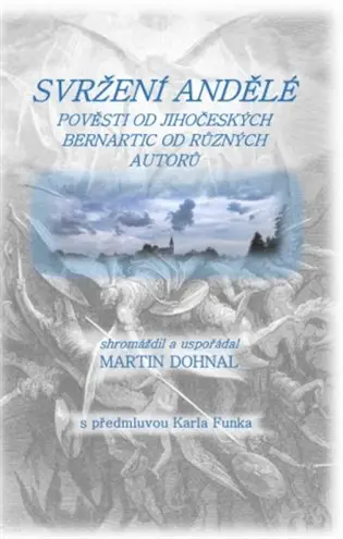 Svržení andělé - Pověsti od jihočeských Bernartic od různých autorů - Martin Dohnal