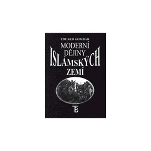 Moderní dějiny islámských zemí - Eduard Gombár