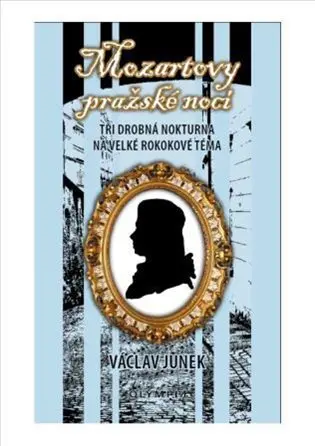 Mozartovy pražské noci - Tři drobná nokturna na velké rokokové téma - Václav Junek