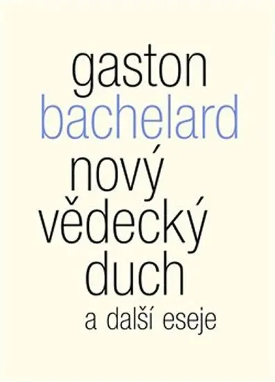 Nový vědecký duch a další eseje - Gaston Bachelard