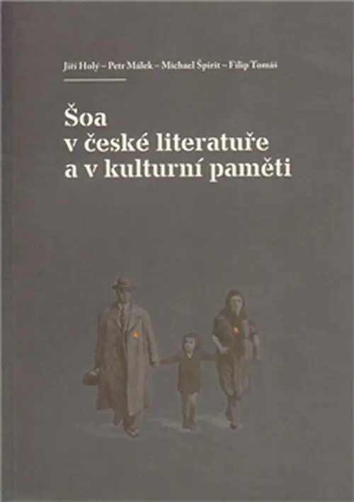 Šoa v české literatuře a v kulturní paměti - kolektiv autorů