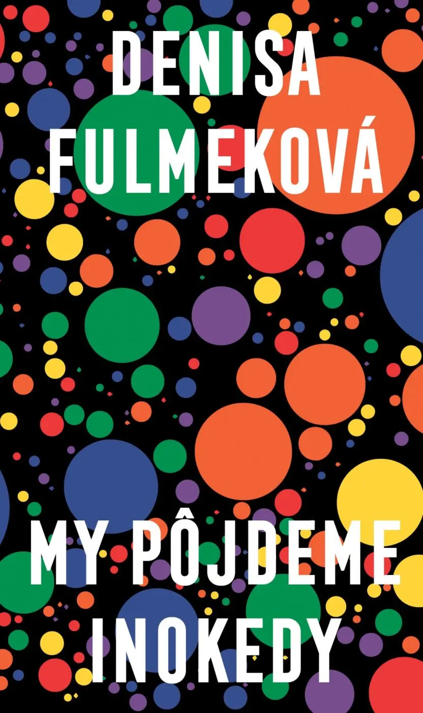 My pôjdeme inokedy - Denisa Fulmeková