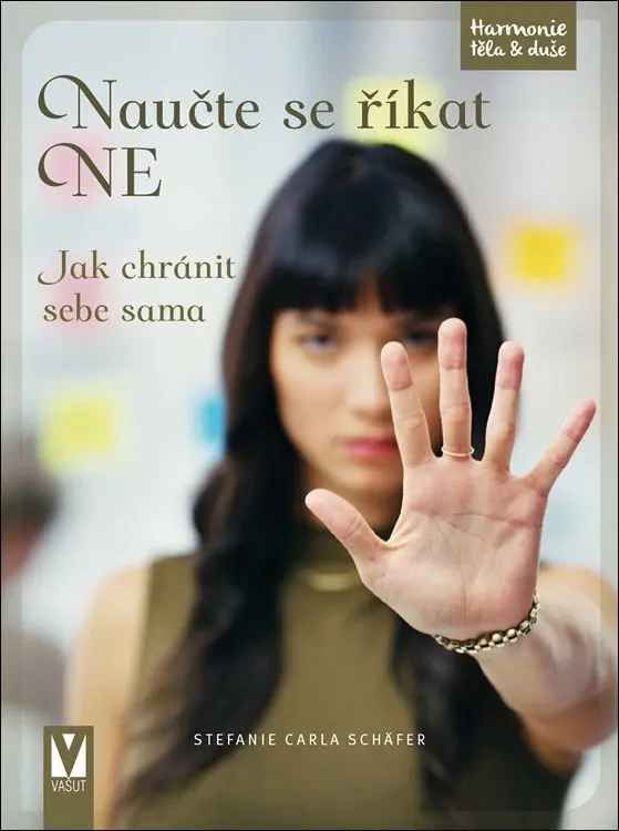 Naučte se říkat NE - Jak chránit sebe sama - Stefanie Carla Schäfer