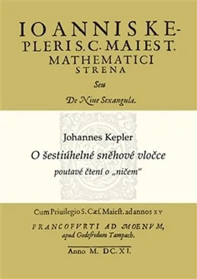 O šestiúhelné sněhové vločce - poutavé čtení o „ničem" - Johannes Kepler
