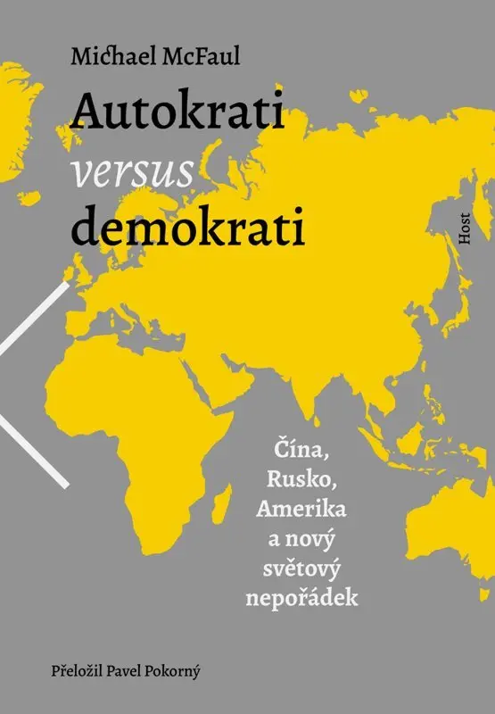 Autokrati versus demokrati - Čína, Rusko, Amerika a nový světový nepořádek - Michael McFaul