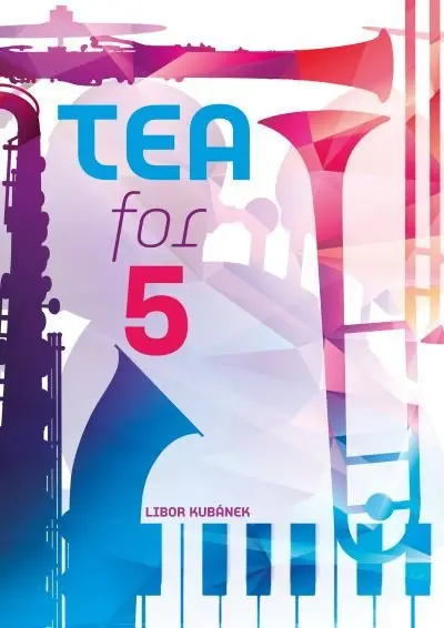 Tea For 5 - Suita - Libor Kubánek