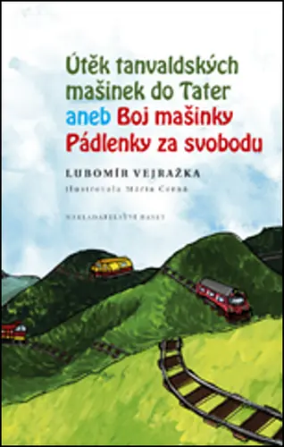 Útěk tanvaldských mašinek do Tater aneb Boj mašinky Pádlenky za svobodu - Lubomír Vejražka