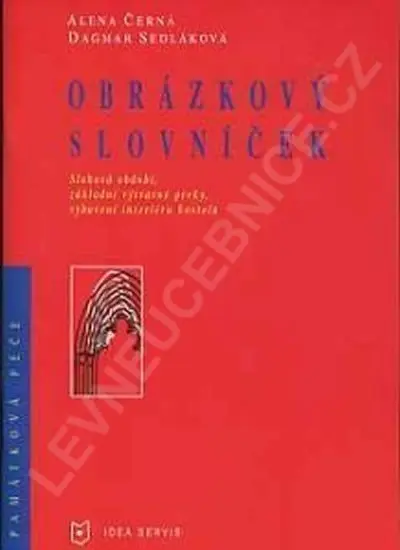 Obrázkový slovníček - Slohová období, základní výtvarné prvky vybavení interiéru kostela - A. Černá
