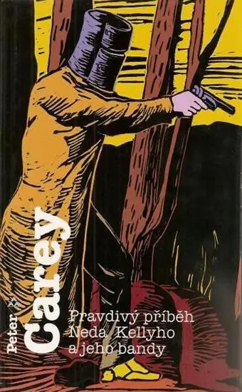 Pravdivý příběh Neda Kellyho a jeho bandy - Peter Carey