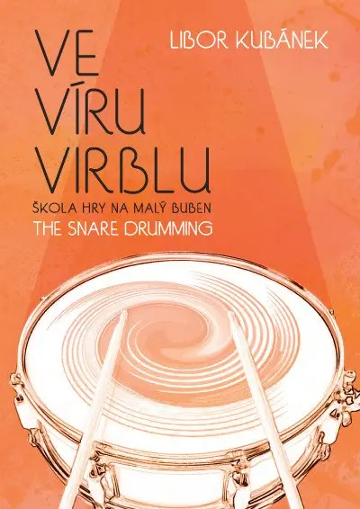 Ve víru virblu - Škola hry na malý buben - Libor Kubánek