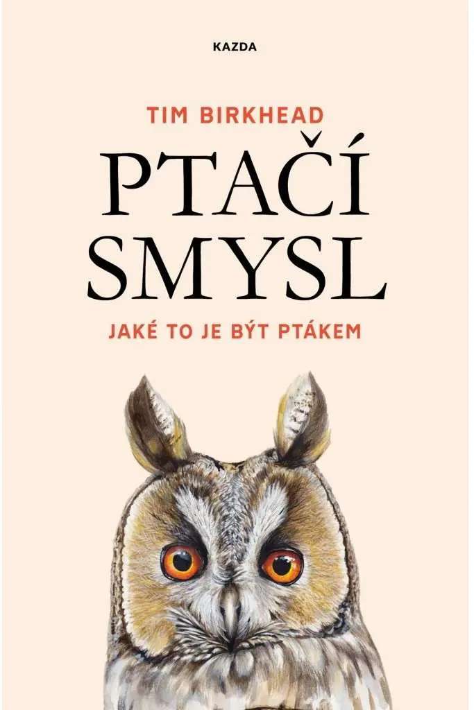 Ptačí smysl - Jaké to je být ptákem - Tim Birkhead