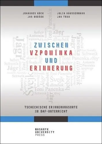 Zwischen vzpomínka und Erinnerung - Tschechische Erinnerungsorte im DaF-Unterricht - Johannes Benjamin Köck