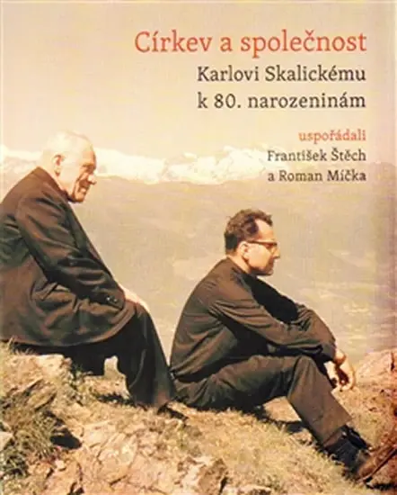 Církev a společnost - Karlovi Skalickému k 80. narozeninám - František Štěch
