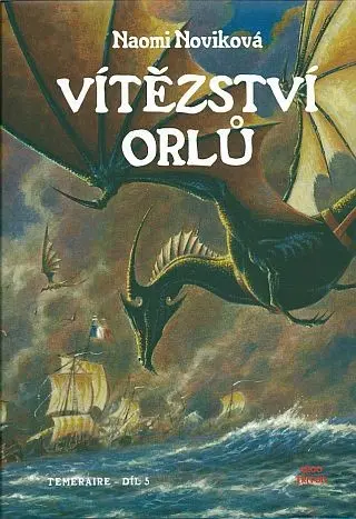 Temeraire 5 - Vítězství orlů - Naomi Noviková