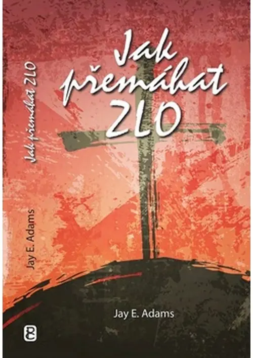 Jak přemáhat zlo - Jay Edward Adams