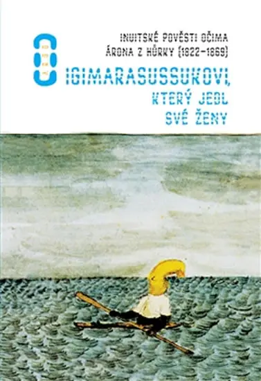 O Igimarasussukovi, který jedl své ženy - Inuitské pověsti v ilustracích Arona z Kangepu - Aron z Kangequ
