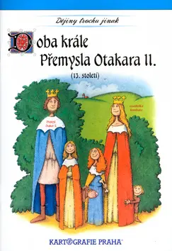 Doba krále Přemysla Otakara II. (13. století) - Eva Semotanová