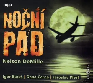 Noční pád (audiokniha - čte Igor Bareš, Dana Černá, Jaroslav Plesl) - Nelson DeMille
