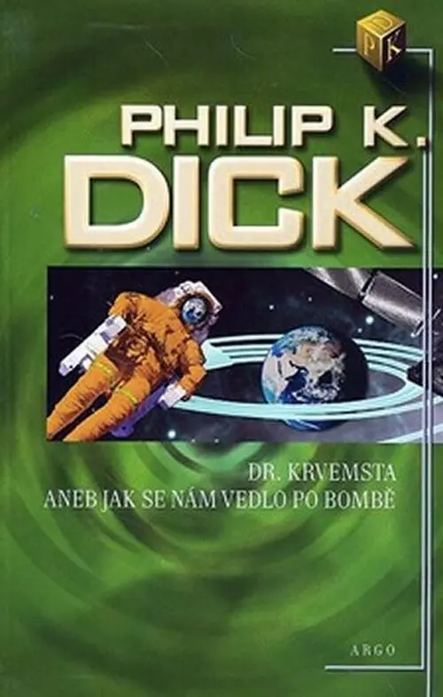 Dr. Krvemsta aneb jak se nám vedlo po bombě - Philip K. Dick