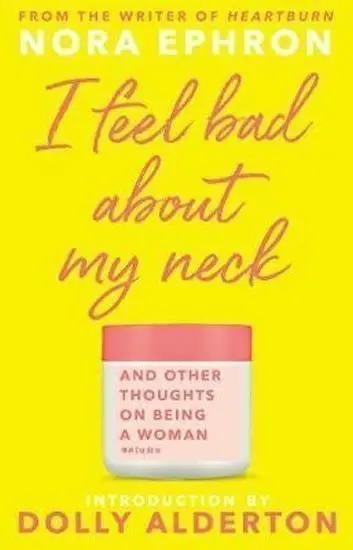 I Feel Bad About My Neck - Nora Ephronová