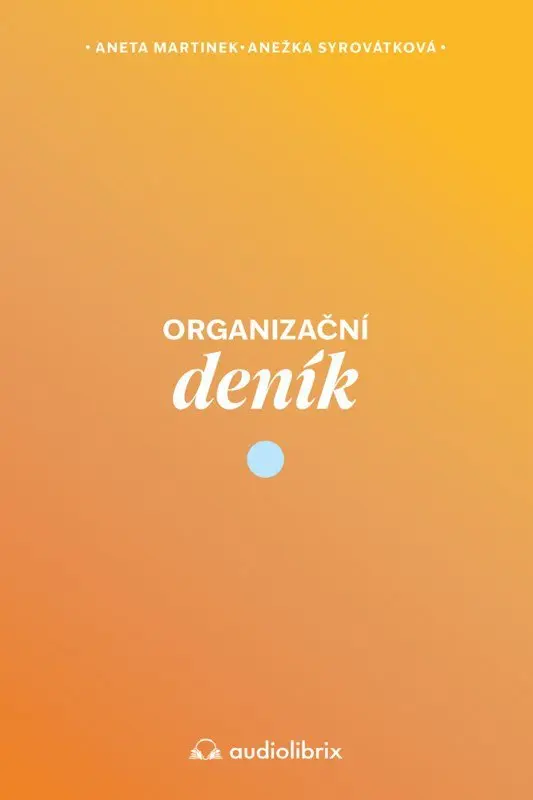 Organizační deník - Vytvoř si život, který chceš žít - Aneta Martinek