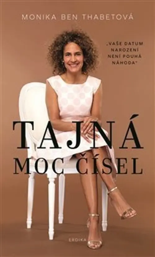 Tajná moc čísel - Vaše datum narození není pouhá náhoda - Monika Ben Thabetová