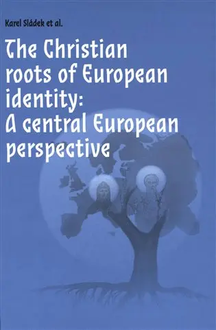 The Christian roots of European identity. A central European perspective - Karel Sládek