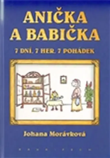 Anička a babička. 7 dní, 7 her, 7 pohádek - Johanna Morávková