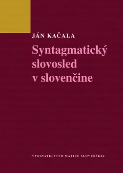 Syntagmatický slovosled v slovenčine - Ján Kačala - kniha z kategorie Jazykové učebnice a slovníky
