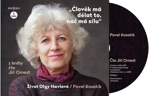 CD Člověk má dělat to, nač má sílu - Život Olgy Havlové (audiokniha) - Pavel Kosatík