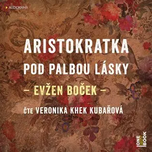 CD Aristokratka pod palbou lásky (Čte Veronika Khek Kubařová) (audiokniha) - Evžen Boček