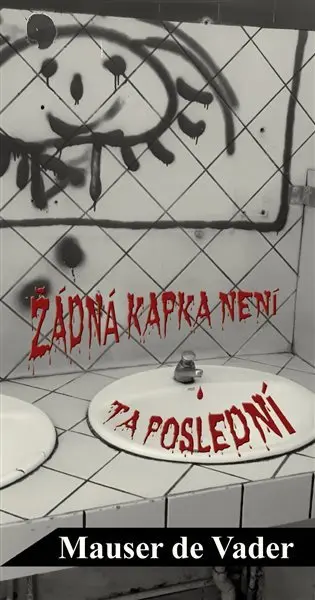 Žádná kapka není ta poslední - Vader Mauser de