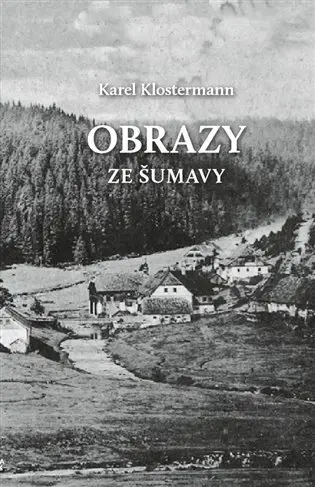 Obrazy ze Šumavy - Karel Klostermann