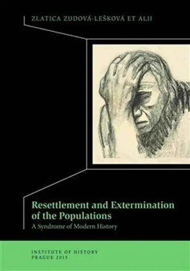 Resettlement and Exterminations of Populations - Zlatica Zudová - Lešková