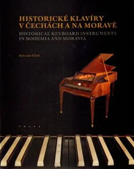 Historické klavíry v Čechách a na Moravě - Bohuslav Čížek
