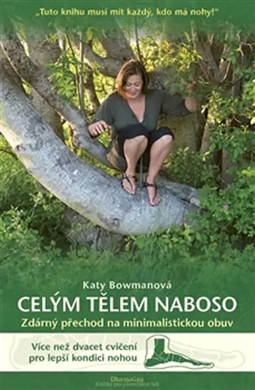 Celým tělem naboso - Zdárný přechod na minimalistickou obuv - Katy Bowmanová