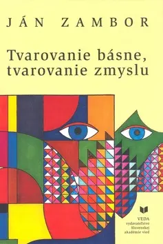 Tvarovanie básne, tvarovanie zmyslu - Ján Zambor