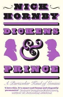 Dickens and Prince : A Particular Kind of Genius (Nick Hornby, 2022)
