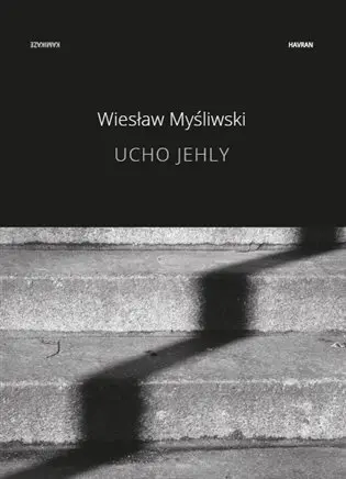Ucho jehly - Wieslaw Mysliwski