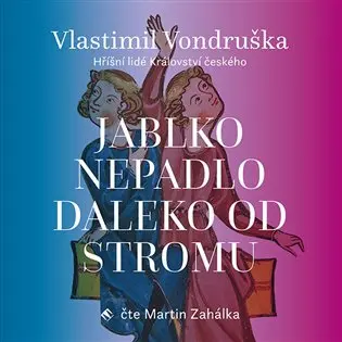 CD Martin Zahálka: Vondruška: Jablko Nepadlo Daleko Od Stromu - Hříšní Lidé Království českého