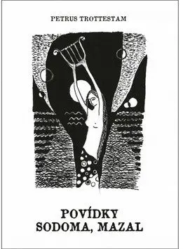 Povídky Sodoma, Mazal - Petrus Trottestam