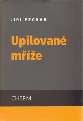 Upilované mříže - Jiří Pechar